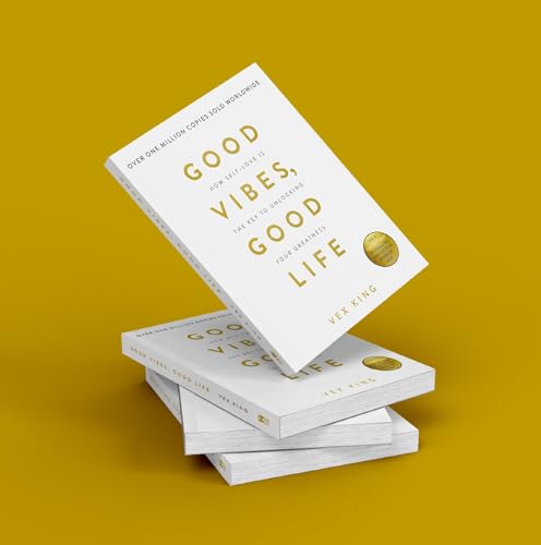 Good Vibes, Good Life: How Self-love Is