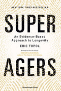 Super Agers: An Evidence-Based Approach to Longevity – The New York Times Bestseller