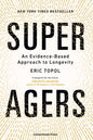 Super Agers: An Evidence-Based Approach to Longevity – The New York Times Bestseller