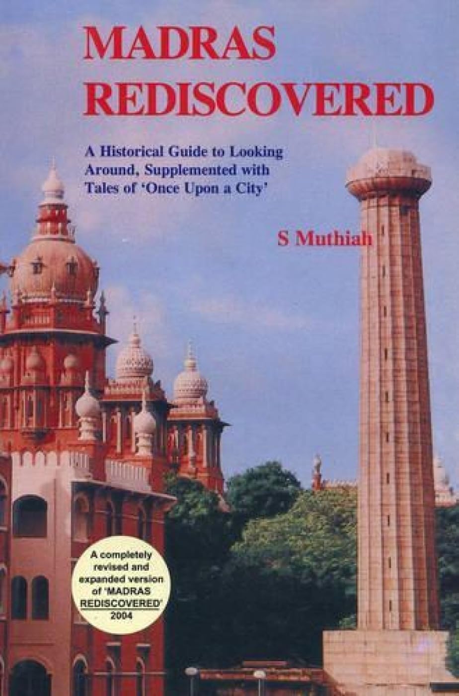 Madras Rediscovered: A Historical Guide to Looking Around, Supplemented with Tales of 'Once Upon a City'