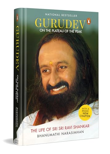 Gurudev: On The Plateau Of The Peak | The Life Of Sri Sri Ravi Shankar | A Spiritual Biography Of Yoga, Peace And Inner Transformation (Hardcover)