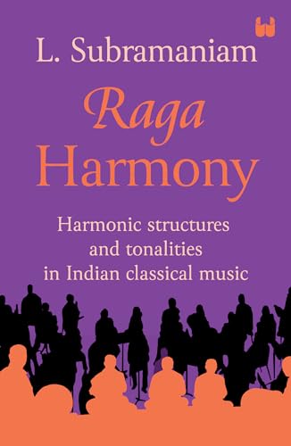Raga Harmony: Harmonic structures and tonalities in Indian classical music (Paperback)