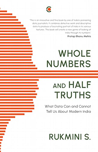 WHOLE NUMBERS AND HALF TRUTHS: WHAT DATA CAN AND CANNOT TELL US ABOUT MODERN INDIA
