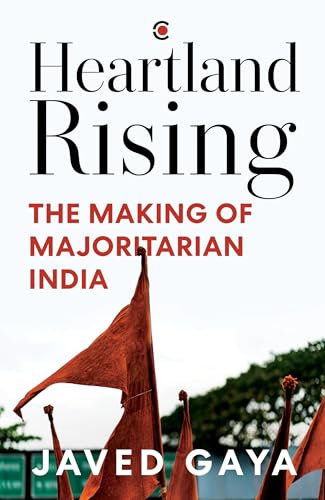 Heartland Rising: The Making of Majoritarian India