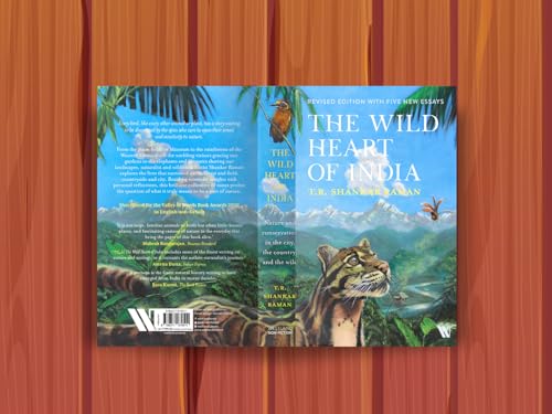 The Wild Heart of India: Nature and Conservation in the City, the Country, and the Wild