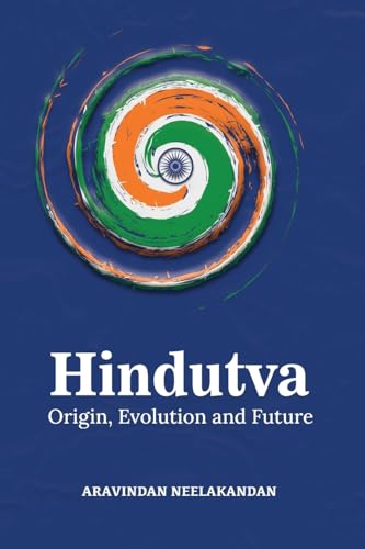 Hindutva : Origin Evolution and Future