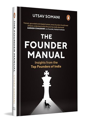 The Founder Manual: Insights from the Top Founders of India | Entrepreneurship, Start-up Leadership & Indian Business Case Studies (Hardcover)