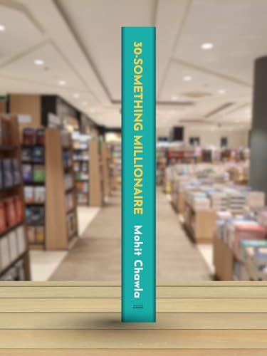30 Something Millionaire: How NOT to Ace the Rat Race – Yet be Successful & Wealthy: How Not to Ace the Rat Race ... Yet Accumulate Stupendous Wealth