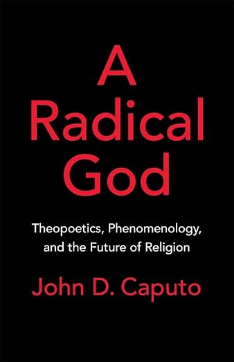 A Radical God: Theopoetics, Phenomenology, and the Future of Religion (Hardcover)