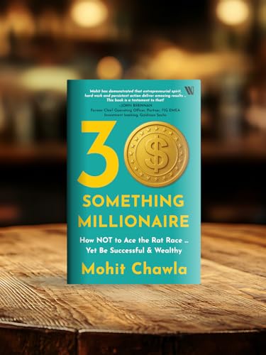 30 Something Millionaire: How NOT to Ace the Rat Race – Yet be Successful & Wealthy: How Not to Ace the Rat Race ... Yet Accumulate Stupendous Wealth