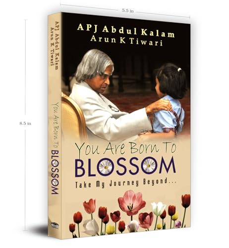 You are Born to Blossom by Dr. A.P.J. Abdul Kalam | Inspirational & Motivational Guide to National Development and Personal Growth for Students and Youth