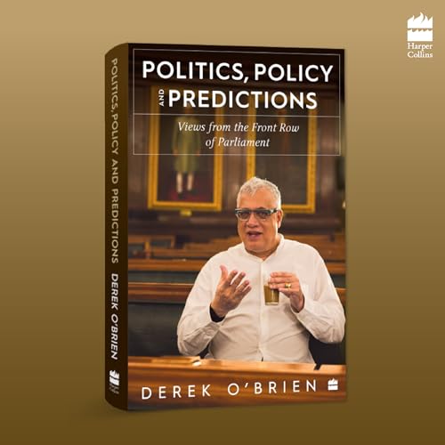 Politics, Policy and Predictions: Views from the Front Row of Parliament (Hardcover)