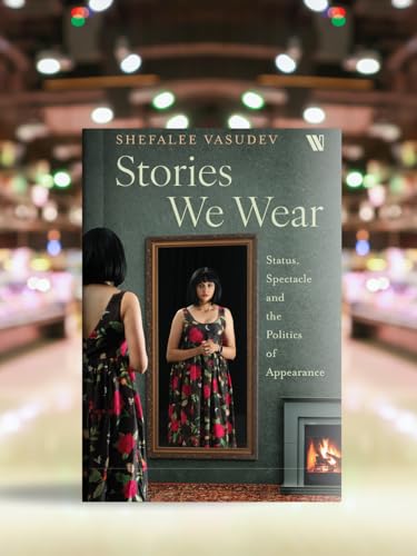 Stories We Wear: Status, Spectacle and the Politics of Appearance