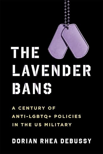 The Lavender Bans: A Century of Anti-LGBTQ+ Policies in the US Military (Hardcover)
