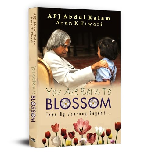 You are Born to Blossom by Dr. A.P.J. Abdul Kalam | Inspirational & Motivational Guide to National Development and Personal Growth for Students and Youth