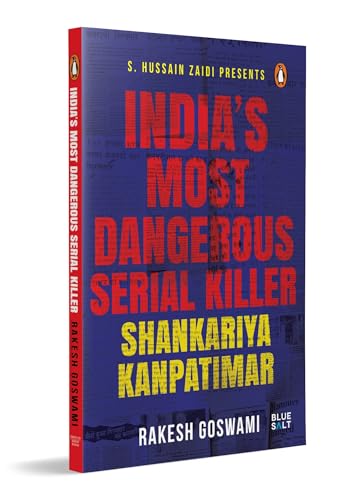 India's Most Dangerous Serial Killer: Shankariya Kanpatimar | True Crime Account by Rakesh Goswami | Indian Crime History (Paperback)