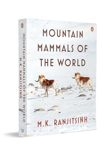 Mountain Mammals of the World: A Photographic Guide and a Global Compendium of Mountain Mammals | From one of India’s Foremost Conservationists (Hardcover)