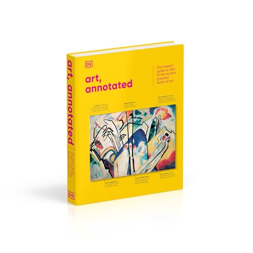 Art, Annotated: Your Expert Guide to 500 of the World's Greatest Works of Art