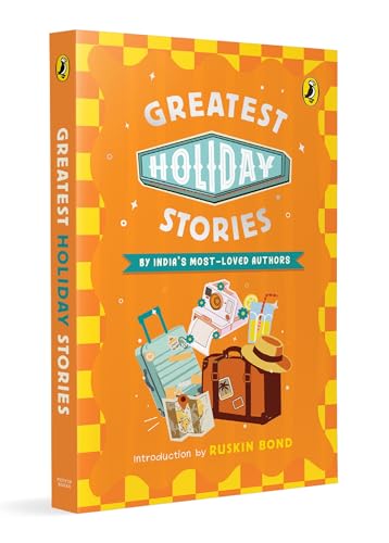 Greatest Holiday Stories Funny, Adventurous and Heartwarming Tales by India’s Beloved Children’s Authors | Ruskin Bond, Sudha Murty & More | Ages 9+ (Paperback)