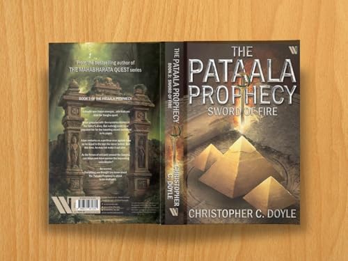 SWORD OF FIRE: THE PATAALA PROPHECY BOOK 3 - AN EPIC FANTASY ADVENTURE BY CHRISTOPHER C. DOYLE | MYSTERY THRILLER BASED ON INDIAN MYTHOLOGY