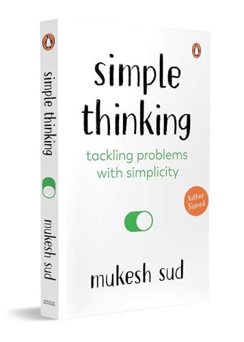Simple Thinking: Tackling Problems With Simplicity: Tackling Problems with Simplicity | A Practical Guide to Clear Thinking, Smarter Choices and Decisions in Work and Life (Paperback)