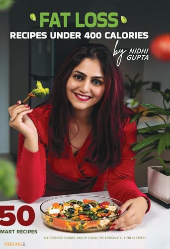 Fat Loss Recipes Under 400 Calories by Nidhi Gupta