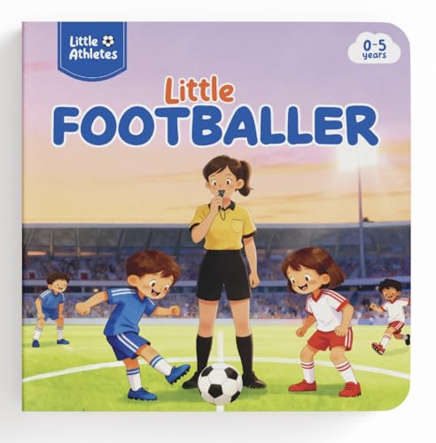 Little Athletes: Little Footballer – Football Board Book for Toddlers | Sports Picture Book for Kids | Early Learning Sports Story