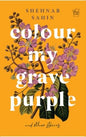 Colour My Grave Purple and Other Stories (Paperback)