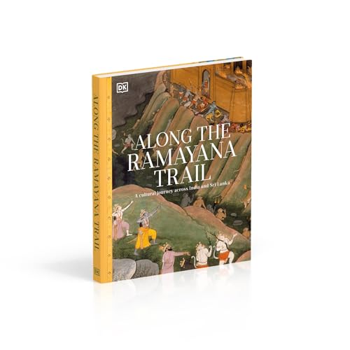 Along The Ramayana Trail: A Cultural Journey Across India and Sri Lanka | Discover the Epic’s Sacred Sites | A Mythological and Historical Guide to Ramayana Landmarks, Legends & Living Heritage (Hardcover)