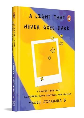 A Light That Never Goes Dark: A Comfort Book for Heartbreak, Heavy Emotions and Healing | Illustrated Poetry And Prose For Dark Seasons