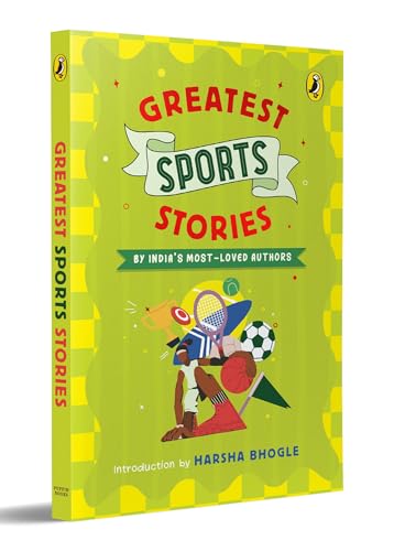 Greatest Sports Stories: Inspiring Stories of Cricket, Football, Hockey & More Written by India’s Beloved Authors | Teamwork, Sporting Spirit and Determination| Ages 9+ (Paperback)