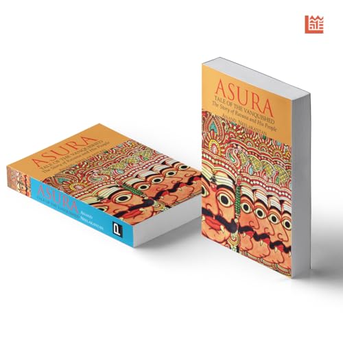 ASURA: Tale of the Vanquished | Part of 100 Books by Indian Authors to read in a Lifetime| Mythological Fiction Bestseller Novel by Anand Neelakantan | Historical Fiction about Ravana | Indian Author Book Based on Ramayana | Author of Ajaya book seri