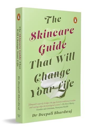 The Skincare Guide That Will Change Your Life: Dr Deepali Bhardwaj’s Practical Guide to Healthy Skin, Skincare Routines, and Long-Term Skin Health (Paperback)