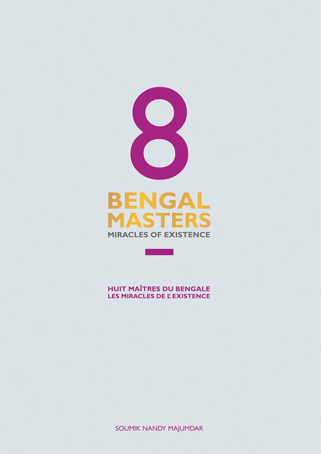 8 Bengal Masters: Miracles of Existence: Miracles of Existence / Les Miracles De L'Existence