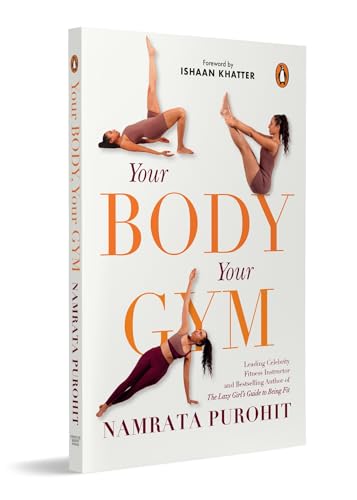 Your Body, Your Gym: A Fitness and Body-weight Workout Guide | From the Bestselling Author of The Lazy Girl's Guide to Being Fit (Paperback)