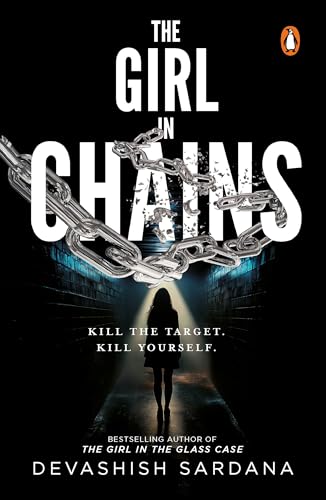 The Girl in Chains: She is safer in chains. Are you? From The Bestselling Author of The Girl in the Glass Case Comes | The New Simone Singh Thriller (Paperback)