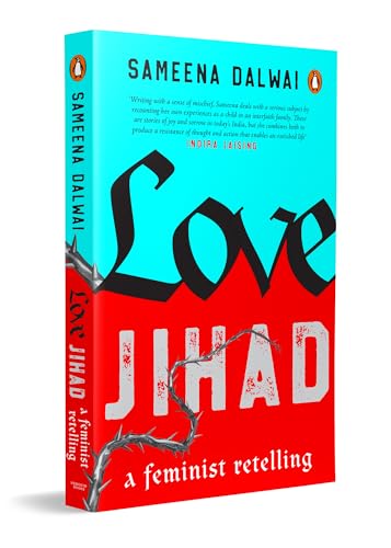 Love Jihad: A Feminist Retelling: A Feminist Retelling | A Bold Account of Gender, Faith, Vigilantism and Interfaith Love in India | Prejudice and Control (Paperback)