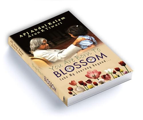 You are Born to Blossom by Dr. A.P.J. Abdul Kalam | Inspirational & Motivational Guide to National Development and Personal Growth for Students and Youth