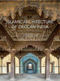 Islamic Architecture of Deccan India: 14th to 18th Centuries