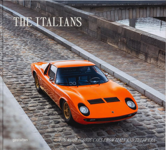 The Italians: Beautiful Machines; The Most Iconic Cars from Italy and Their Era