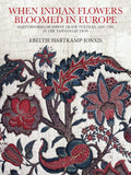 When Indian Flowers Bloomed In Europe: Masterworks of Indian Trade Textiles, 1600-1780, In The Tapi Collection (H.B)