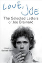 Love, Joe: The Selected Letters of Joe Brainard (Paperback)