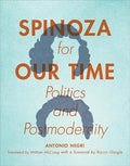 Spinoza for Our Time: Politics and Postmodernity (Insurrections: Critical Studies in Religion, Politics, and Culture) (Paperback)
