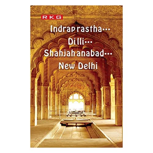 Indraprastha...Dilli....Shahjahanabad...New Delhi