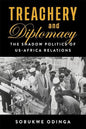 Treachery and Diplomacy: The Shadow Politics of US-Africa Relations (Paperback)