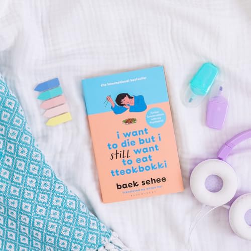 I Want to Die but I Still Want to Eat Tteokbokki: further conversations with my psychiatrist. The Sunday Times and internationally bestselling sequel to the hit Korean therapy memoir