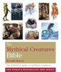 The Mythical Creatures Bible: The definitive guide to beasts and beings from mythology and folklore (Godsfield Bible Series)