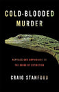 Cold-Blooded Murder: Reptiles and Amphibians on the Brink of Extinction (Hardcover)