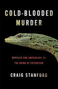 Cold-Blooded Murder: Reptiles and Amphibians on the Brink of Extinction (Paperback)