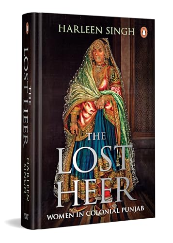 The Lost Heer: Women in Colonial Punjab (Hardcover)